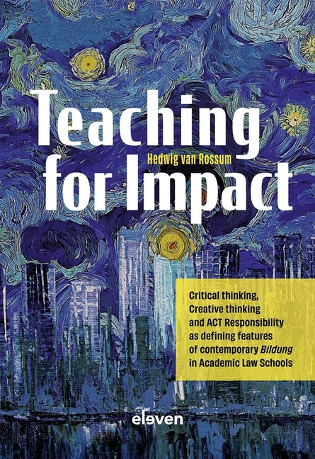 Teaching for Impact: Critical Thinking, Creative Thinking and ACT Responsibility as Defining Features of Contemporary Bildung in Academic Law Schools - Ingram