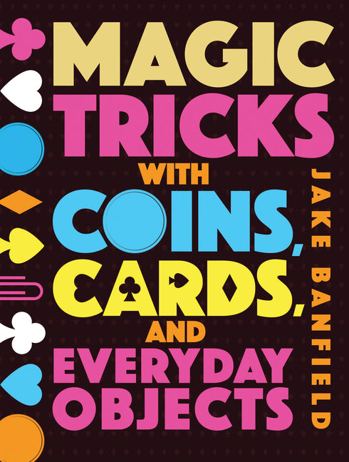 Magic Tricks with Coins, Cards, and Everyday Objects - Ingram