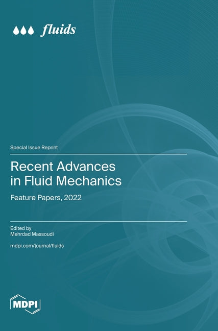 Recent Advances in Fluid Mechanics: Feature Papers, 2022 - Ingram