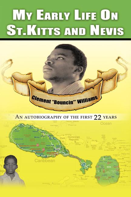 My Early Life on St. Kitts and Nevis: An Autobiography of the First 22 Years - Ingram