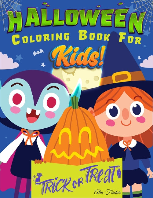 Halloween Coloring Book For Kids!: 70 Designs Featuring Witches, Pumpkins, Jack-o'-lantern, Monsters, Ghosts And Much More. For Kids Ages 4-8 - Ingram