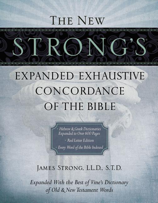 New Strong's Expanded Exhaustive Concordance of the Bible: Every Word of the Bible Indexed, Red Letter Edition - Ingram