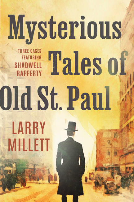 Mysterious Tales of Old St. Paul: Three Cases Featuring Shadwell Rafferty - Ingram