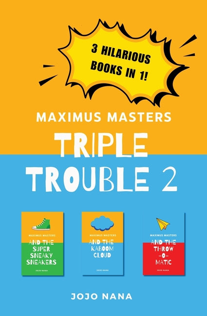 Maximus Masters Triple Trouble 2: Featuring the Super Sneaky Sneakers, the Kaboom Cloud and the Throw-O-Matic (Us English) - Ingram