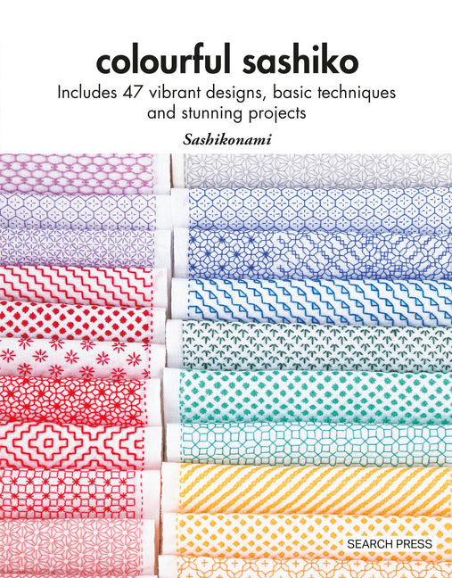 Colourful Sashiko: Includes 47 Vibrant Designs, Basic Techniques and Stunning Projects - Ingram