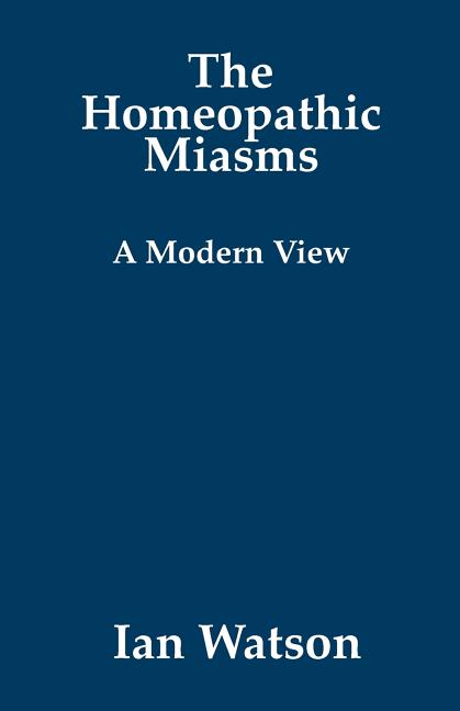 Homeopathic Miasms - A Modern View - Ingram