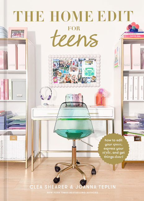 Home Edit for Teens: How to Edit Your Space, Express Your Style, and Get Things Done! - Ingram