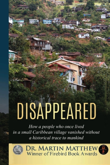 Disappeared: How A People Who Once Lived In A Small Caribbean Village Vanished Without A Historical Trace To Humankind - Ingram
