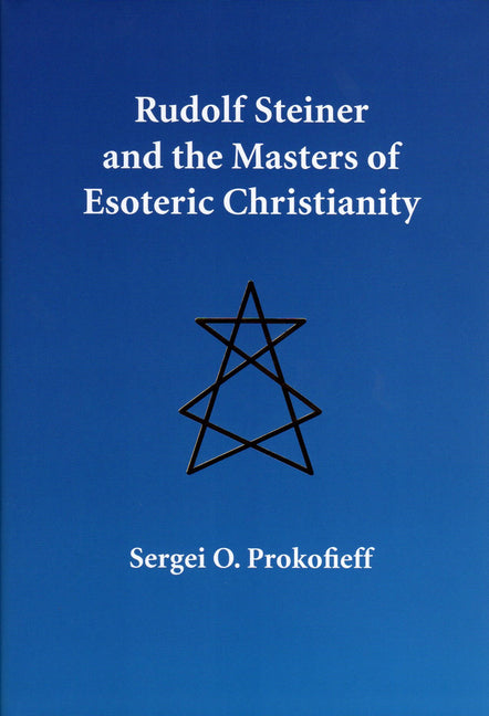 Rudolf Steiner and the Masters of Esoteric Christianity - Ingram