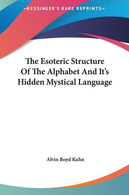 Esoteric Structure Of The Alphabet And It's Hidden Mystical Language - Ingram