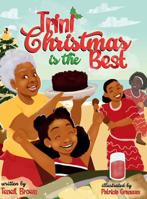 Trini Christmas is the Best: Experience the Holiday Magic and Traditions of Trinidad and Tobago - Ingram