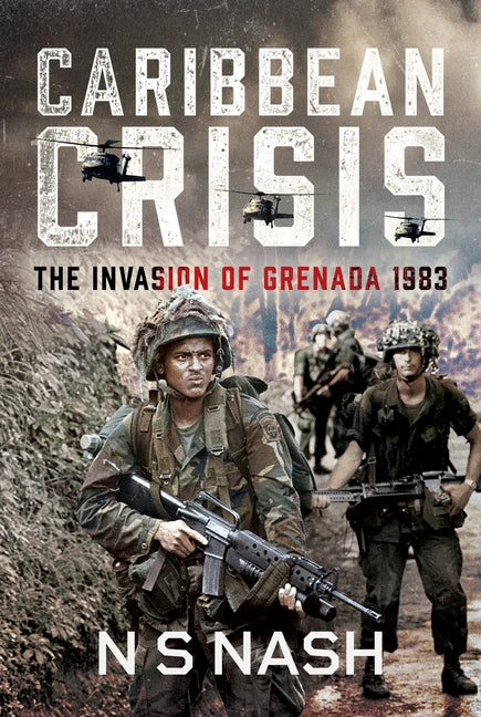 Caribbean Crisis: The Invasion of Grenada, 1983 - Ingram