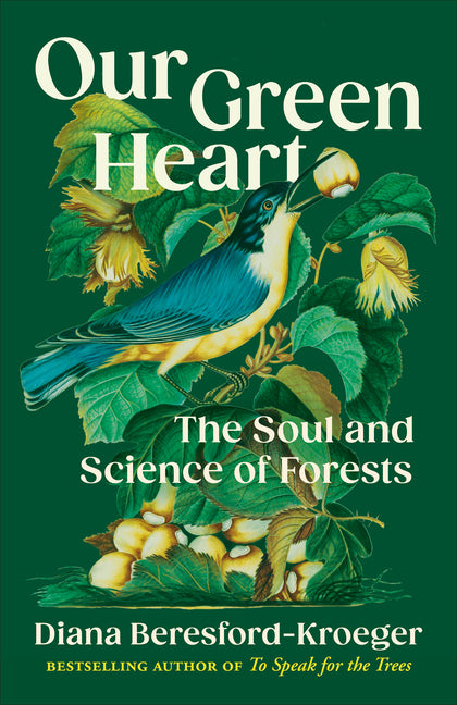 Our Green Heart: The Soul and Science of Forests - Ingram
