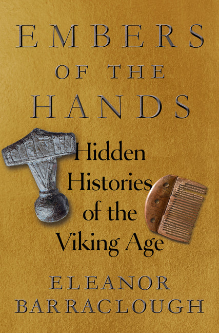 Embers of the Hands: Hidden Histories of the Viking Age - Ingram