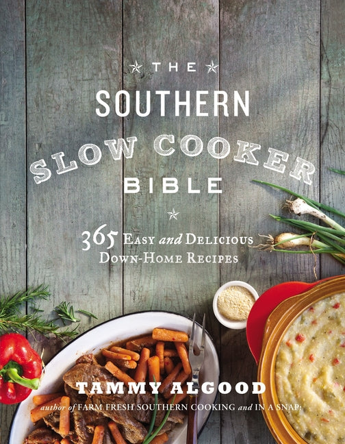 Southern Slow Cooker Bible: 365 Easy and Delicious Down-Home Recipes - Ingram