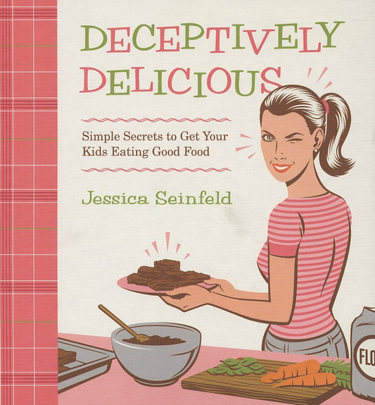 Deceptively Delicious: Simple Secrets to Get Your Kids Eating Good Food - Ingram
