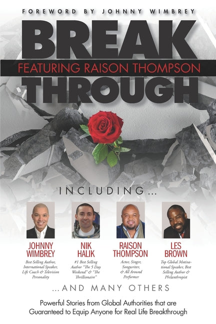 Break Through Featuring Raison Thompson: Powerful Stories from Global Authorities that are Guaranteed to Equip Anyone for Real Life Breakthrough. - Ingram