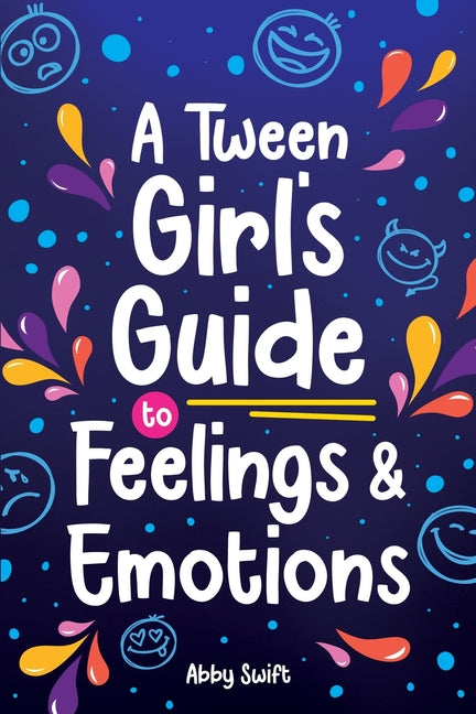 Tween Girl's Guide to Feelings and Emotions: Mastering Self-Love and Building Self-Esteem. The Essential Emotional Wellness Handbook - Ingram