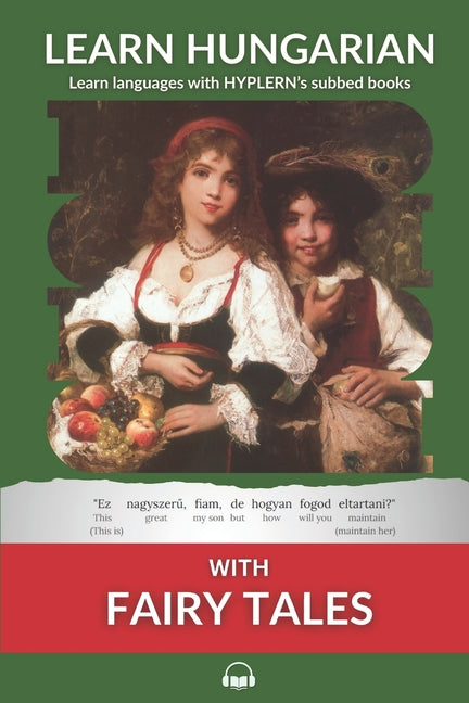 Learn Hungarian with Fairy Tales: Interlinear Hungarian to English - Ingram