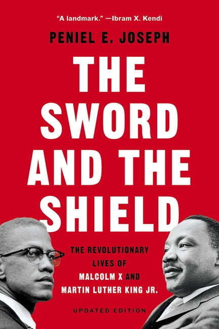 Sword and the Shield: The Revolutionary Lives of Malcolm X and Martin Luther King Jr. - Ingram