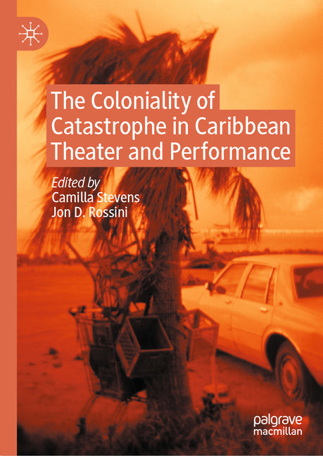 Coloniality of Catastrophe in Caribbean Theater and Performance - Ingram