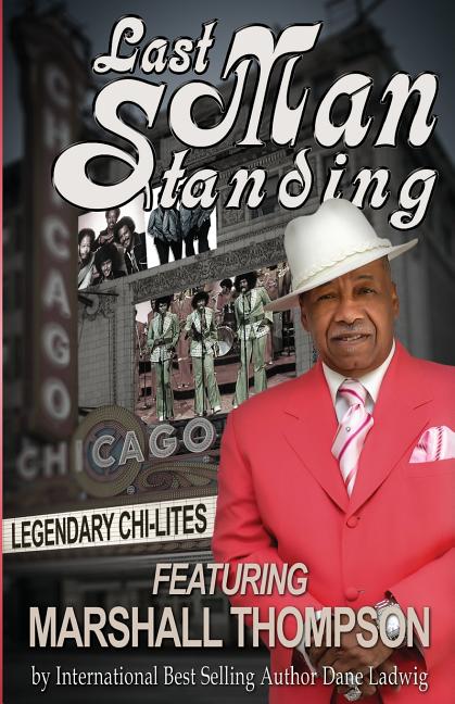 Last Man Standing: Legendary Chi-Lites - Featuring Marshall Thompson - Ingram
