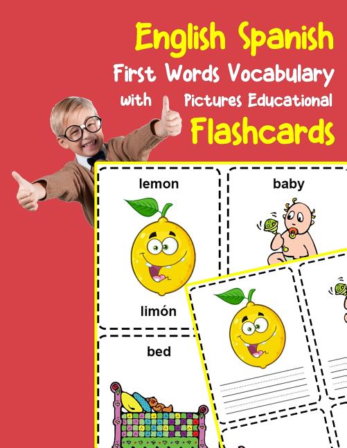 English Spanish First Words Vocabulary with Pictures Educational Flashcards: Fun flash cards for infants babies baby child preschool kindergarten todd - Ingram