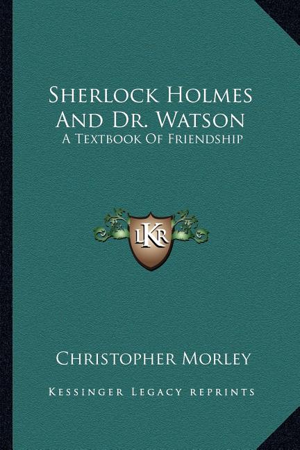 Sherlock Holmes And Dr. Watson: A Textbook Of Friendship - Ingram