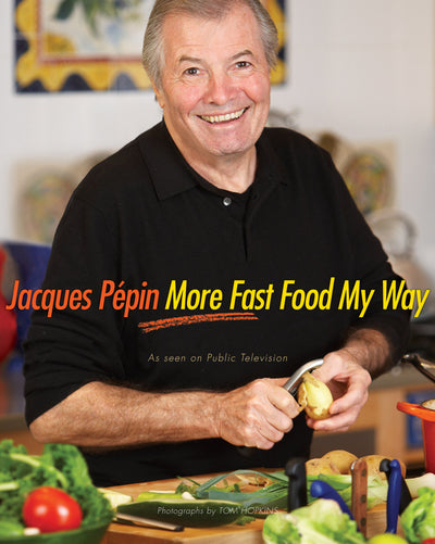 Jacques Pépin More Fast Food My Way - Ingram