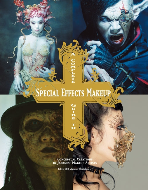 Complete Guide to Special Effects Makeup: Conceptual Creations by Japanese Makeup Artists - Ingram