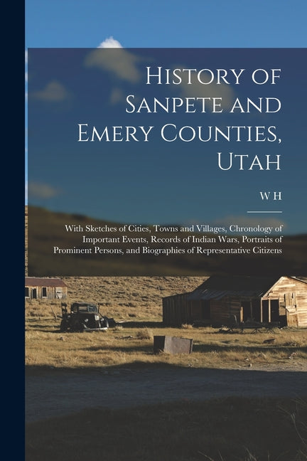 History of Sanpete and Emery Counties, Utah: With Sketches of Cities, Towns and Villages, Chronology of Important Events, Records of Indian Wars, Port - Ingram