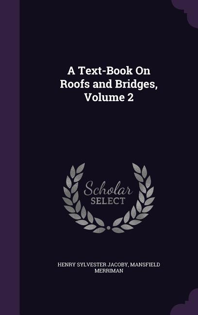 Text-Book On Roofs and Bridges, Volume 2 - Ingram