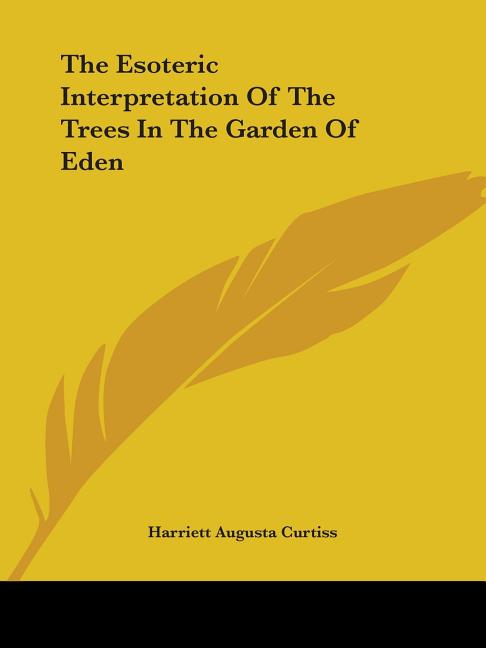 Esoteric Interpretation Of The Trees In The Garden Of Eden - Ingram