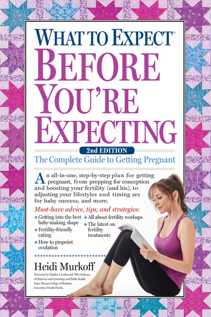 What to Expect Before You're Expecting: The Complete Guide to Getting Pregnant - Ingram