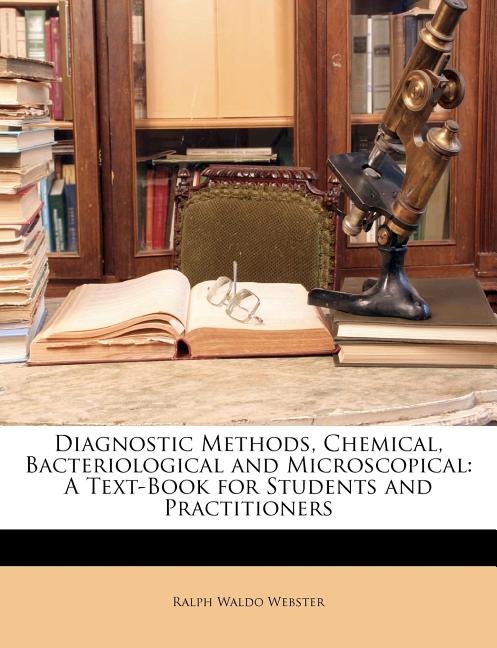 Diagnostic Methods, Chemical, Bacteriological and Microscopical: A Text-Book for Students and Practitioners - Ingram