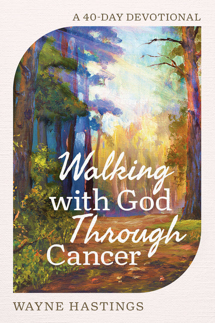 Walking with God Through Cancer: A 40-Day Devotional - Ingram