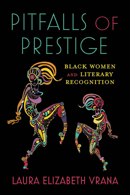 Pitfalls of Prestige: Black Women and Literary Recognition - Ingram