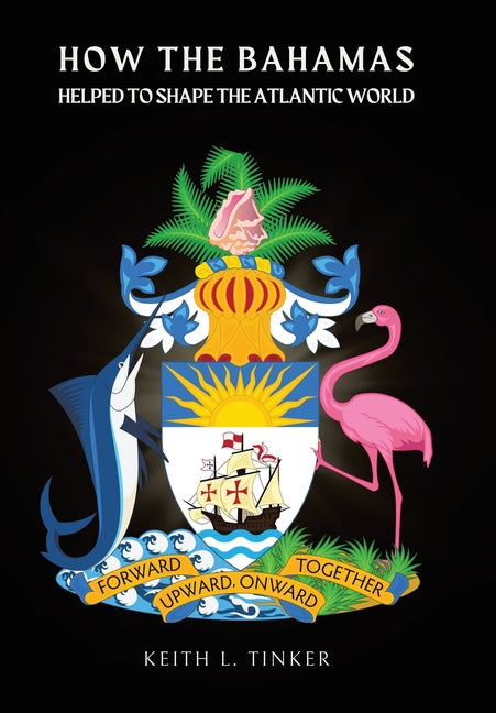 How the Bahamas Helped to Shape the Atlantic World - Ingram