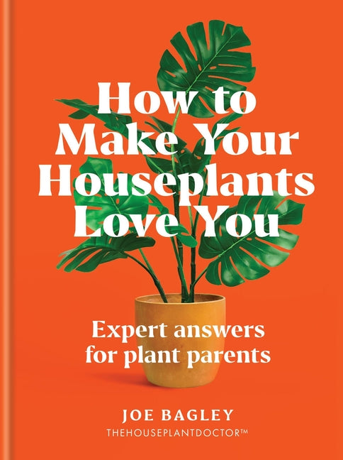 How to Make Your Houseplants Love You: Expert Answers for Plant Parents - Ingram