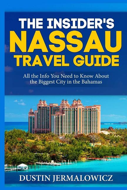 Insider's Nassau Travel Guide: All the Info You Need to Know About the Biggest City in the Bahamas - Ingram