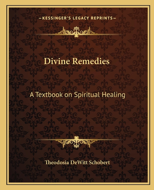 Divine Remedies: A Textbook on Spiritual Healing - Ingram