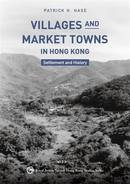 Villages and Market Towns in Hong Kong: Settlement and History - Ingram