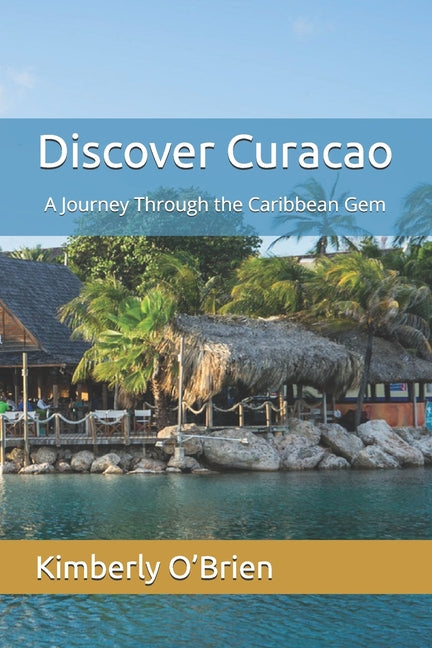 Discover Curacao: A Journey Through the Caribbean Gem - Ingram