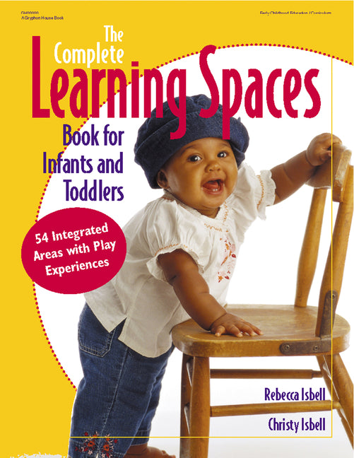 Complete Learning Spaces Book for Infants and Toddlers: 54 Integrated Areas with Play Experiences - Ingram