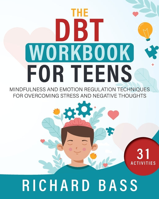 DBT Workbook for Teens: Mindfulness and Emotion Regulation Techniques for Overcoming Stress and Negative Thoughts - Ingram