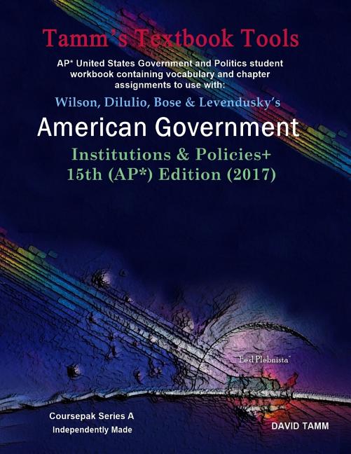 American Government 15th Edition+ Student Workbook (AP* Government): Relevant daily assignments correlated to the Wilson et al. text - Ingram