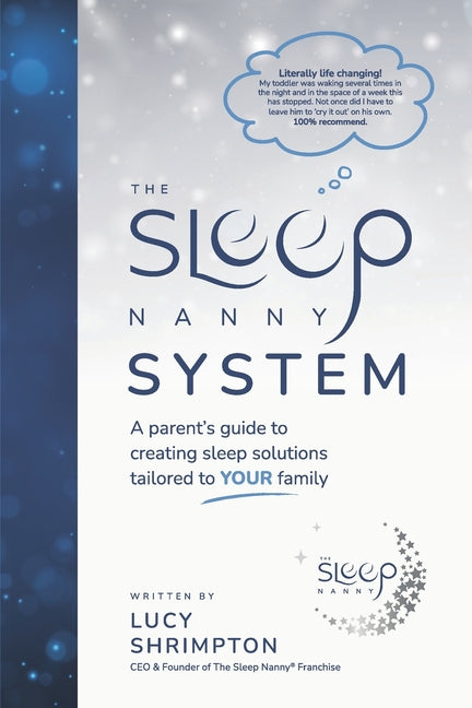 Sleep Nanny System: A Parent's Guide To Creating Sleep Solutions Tailored To YOUR Family - Ingram