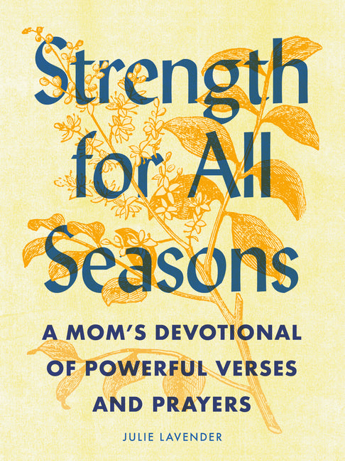 Strength for All Seasons: A Mom's Devotional of Powerful Verses and Prayers - Ingram