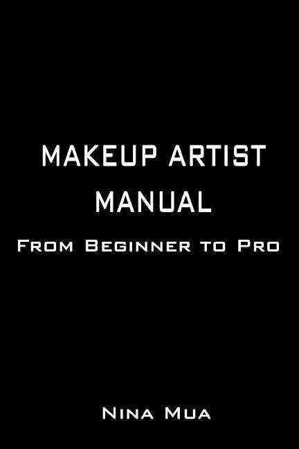 Makeup Artist Manual: From Beginner to Pro - Ingram