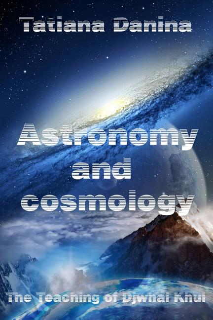 Teaching of Djwhal Khul - Astronomy and cosmology: Esoteric Natural Science - Ingram